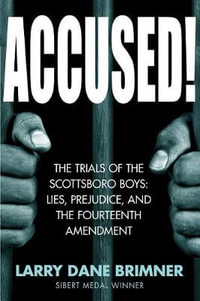 Accused! : The Trials of the Scottsboro Boys: Lies, Prejudice, and the Fourteenth Amendment - Larry Dane Brimner