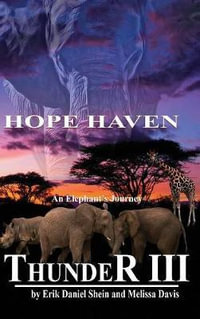 Thunder III : An Elephant's Journey: Hope Haven - Erik Daniel Shein