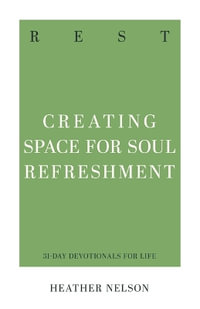 Rest : Creating Space for Soul Refreshment - Heather Davis Nelson