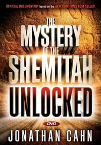 Unlocking the Mystery of the Shemitah : The 3,000-Year-Old Mystery That Holds the Secret of America's Future, the World's Future, and Your Future! - Jonathan Cahn