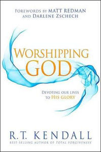 Worshipping God - R.T. Kendall