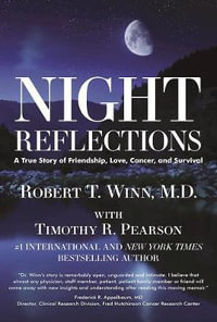 Night Reflections : A True Story of Friendship, Love, Cancer, and Survival - Robert  Thomas Winn