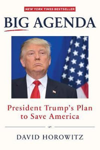 BIG AGENDA : President Trump's Plan to Save America - David Horowitz