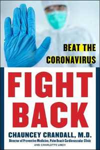 FIGHT BACK : Beat the Coronavirus - Chauncey W. Crandall MD