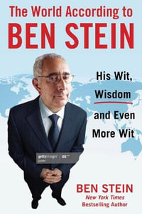 The World According to Ben Stein : Wit, Wisdom & Even More Wit - Ben Stein