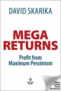 Mega Returns : Profit from Maximum Pessimism - David Skarica