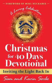 Christmas for Forty Days : A Christmastime Devotional for Families - Sam Sorbo