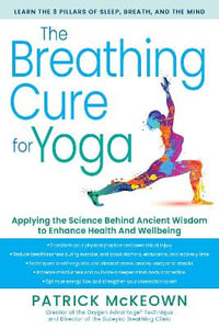 The Breathing Cure for Yoga : Applying the Science Behind Ancient Wisdom with a Foreword by James Nestor - Patrick McKeown