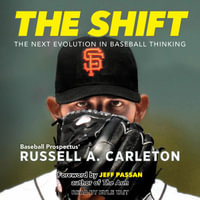 The Shift : The Next Evolution in Baseball Thinking - Russell A. Carleton