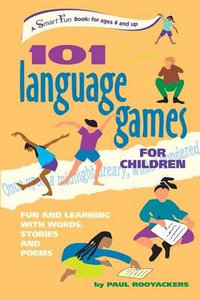 101 Language Games for Children : Fun and Learning with Words, Stories and Poems - Paul Rooyackers