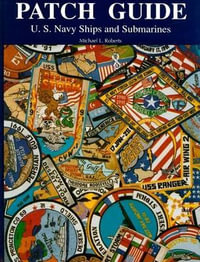 Patch Guide : U.S. Navy Ships and Submarines - Michael L. Roberts