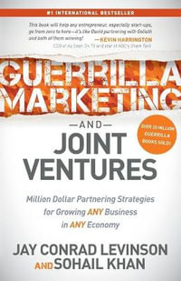 Guerrilla Marketing and Joint Ventures : Million Dollar Partnering Strategies for Growing ANY Business in ANY Economy - Jay Conrad Levinson