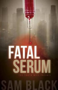 Fatal Serum : Morgan James Fiction - Sam Black