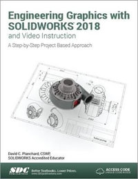 Engineering Graphics with SOLIDWORKS 2018 and Video Instruction - David Planchard