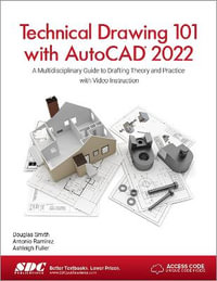 Technical Drawing 101 with AutoCAD 2022 : A Multidisciplinary Guide to Drafting Theory and Practice with Video Instruction - Ashleigh Fuller