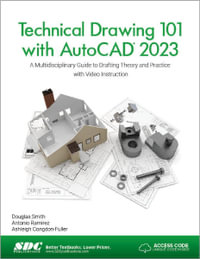 Technical Drawing 101 with AutoCAD 2023 : A Multidisciplinary Guide to Drafting Theory and Practice with Video Instruction - Ashleigh Congdon-Fuller