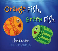 Orange Fish, Green Fish (Board Book) - Linda Kranz