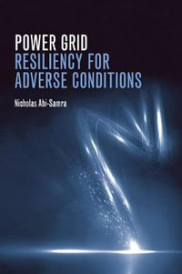 Power Grid Resiliency for Adverse Conditions : Power Engineering - Nicholas Abi-Samra