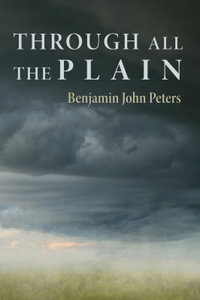 Through All the Plain - Benjamin John Peters