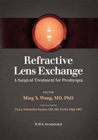 Refractive Lens Exchange : A Surgical Treatment for Presbyopia - Ming Wang