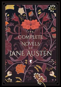 The Complete Novels of Jane Austen : Knickerbocker Classics - Jane Austen