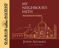 My Neighbour's Faith : Islam Explained for Christians - John Azumah