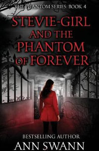 Stevie-Girl and the Phantom of Forever : Phantom - Ann Swann