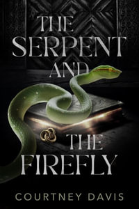 The Serpent and the Firefly - Courtney Davis