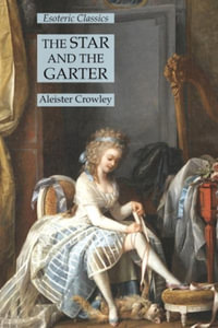 The Star and the Garter : Esoteric Classics - Aleister Crowley