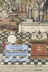 Freemasonry and Catholicism : Foundations of Freemasonry Series - Max Heindel