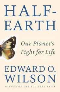 Half-Earth : Our Planet's Fight for Life - Edward O. Wilson