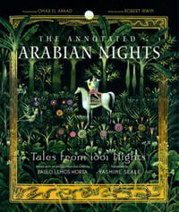 The Annotated Arabian Nights : Tales from 1001 Nights - Paulo Lemos Horta