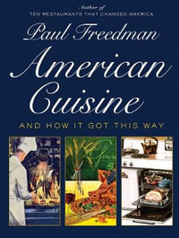 American Cuisine : And How It Got This Way - Paul Freedman