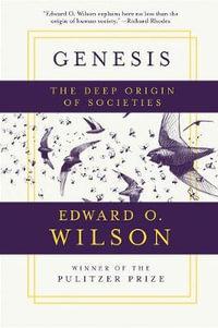 Genesis : The Deep Origin of Societies - Edward O. Wilson