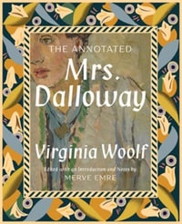 The Annotated Mrs. Dalloway : The Annotated Books - Merve Emre