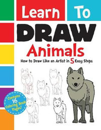 Learn to Draw Animals : How to Draw Like an Artist in 5 Easy Steps - Diego Jourdan Pereira