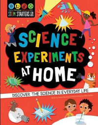 STEM Starters for Kids: Science Experiments at Home : Discover the Science in Everyday Life - Susan Martineau