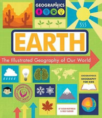 Earth : The Illustrated Geography of Our World - Susan Martineau