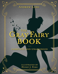 The Gray Fairy Book: Complete and Unabridged : Andrew Lang Fairy Book - Andrew Lang