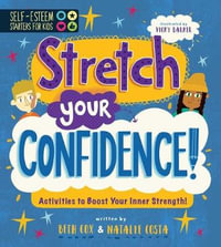 Self-Esteem Starters for Kids : Stretch Your Confidence!: Activities to Boost Your Inner Strength! - Vicky Barker