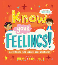 Self-Esteem Starters for Kids : Know Your Feelings!: Activities to Help Express Your Emotions! - Vicky Barker