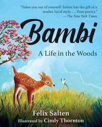 Bambi : A Life in the Woods - Felix Salten