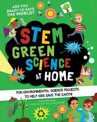 Stem Starters for Kids Green Science at Home : Environmental Experiments in Everyday Life - Susan Martineau