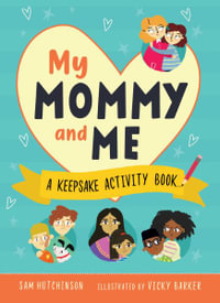 My Mommy and Me : A Keepsake Activity Book - Sam Hutchinson