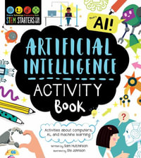 Stem Starters for Kids Artificial Intelligence Activity Book : Activities about Computers, Ai, and Machine Learning - Sam Hutchinson