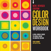 Color Design Workbook : A Real World Guide to Using Color in Graphic Design - Sean Adams