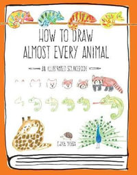 How to Draw Almost Every Animal : An Illustrated Sourcebook - Chika Miyata