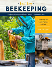 Beekeeping (First Time) : An Absolute Beginner's Guide to Beekeeping - Kim Flottum