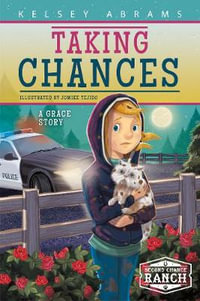 Taking Chances : A Grace Story - KELSEY ABRAMS