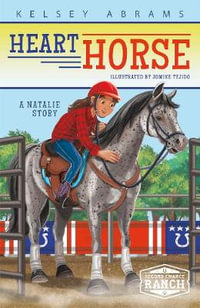 Heart Horse : A Natalie Story : Second Chance Ranch - Kelsey Abrams